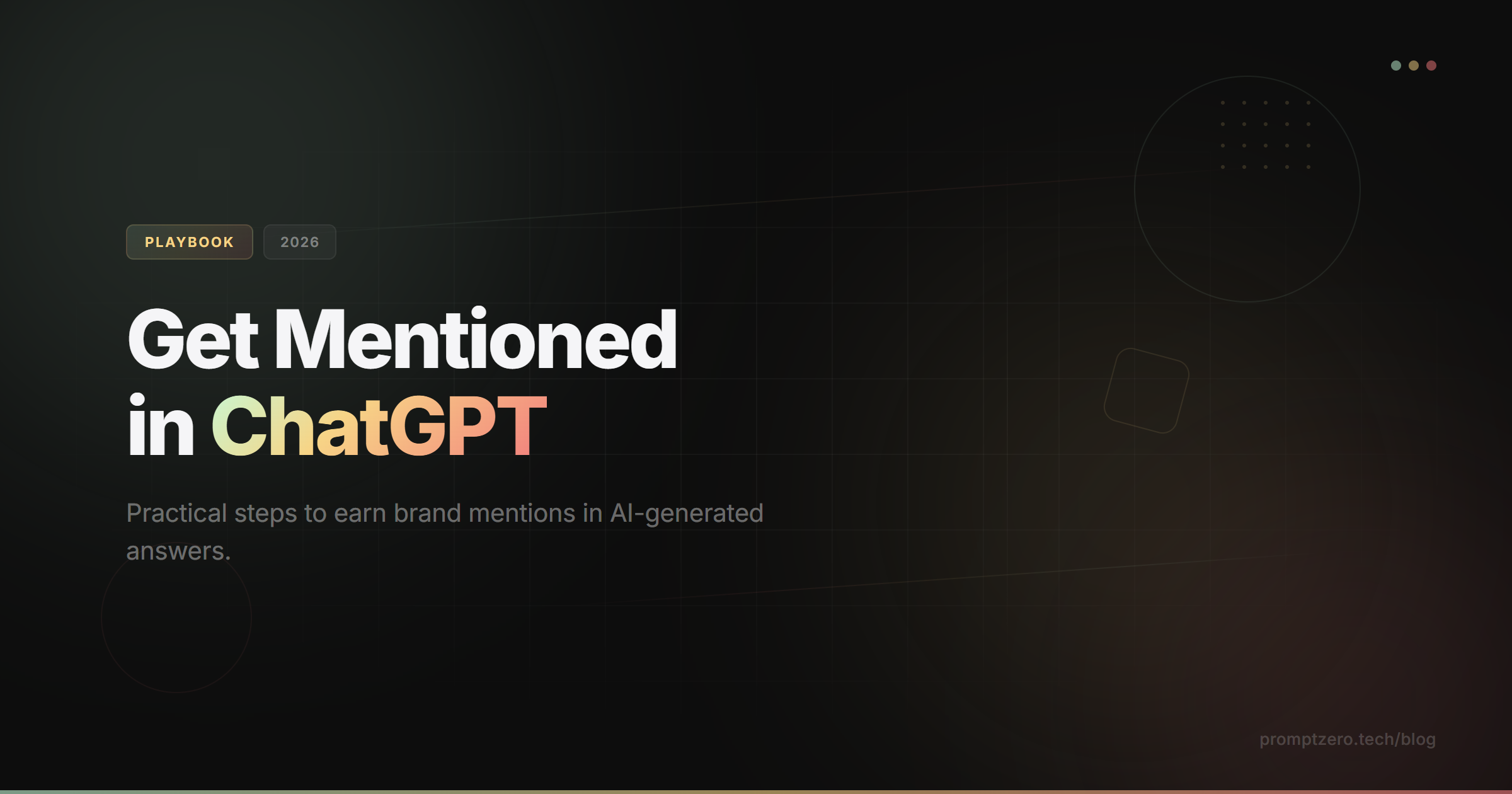 How to Get Mentioned in ChatGPT: A Practical Playbook